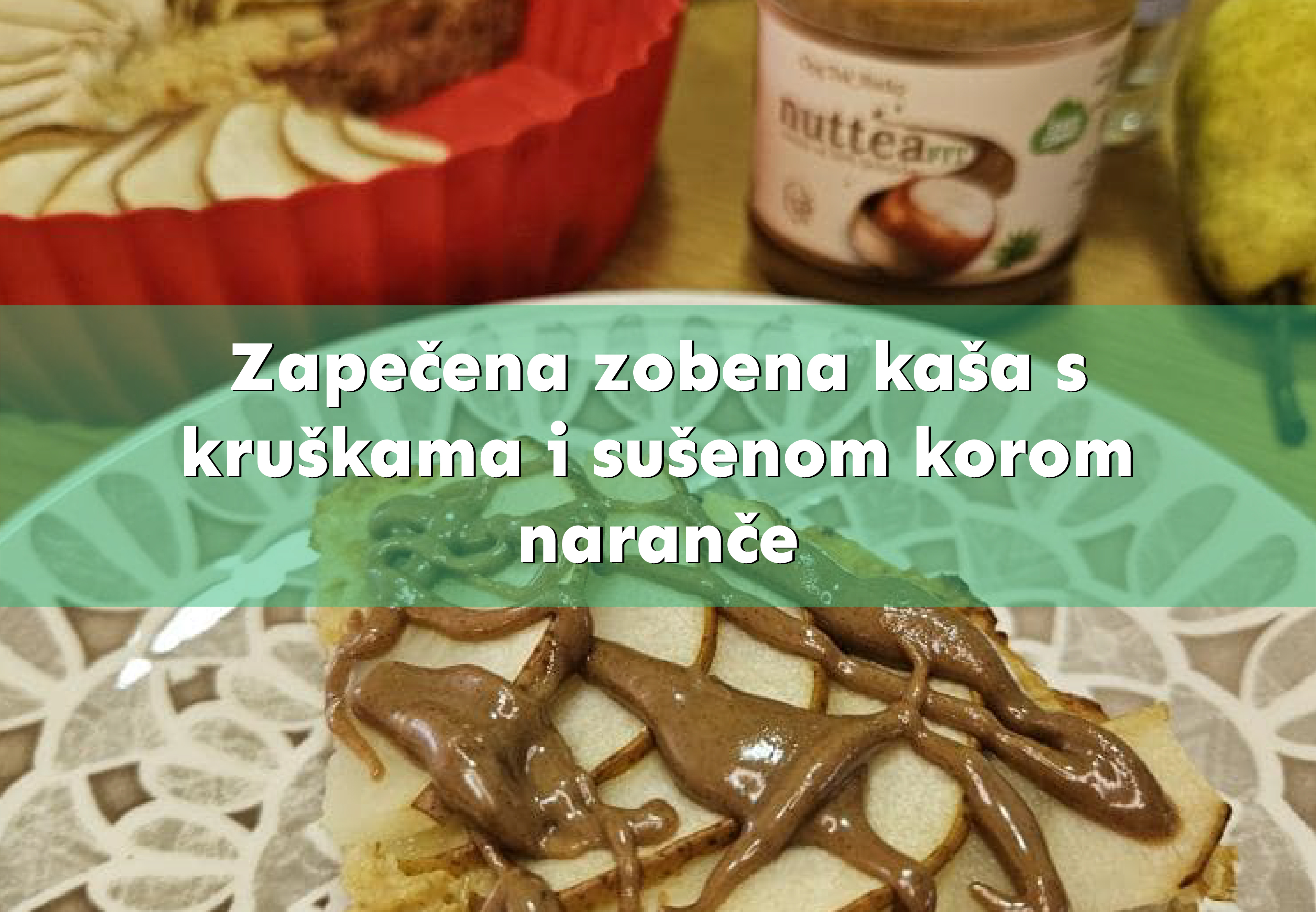 Zapečena zobena kaša s kruškama i sušenom korom naranče 