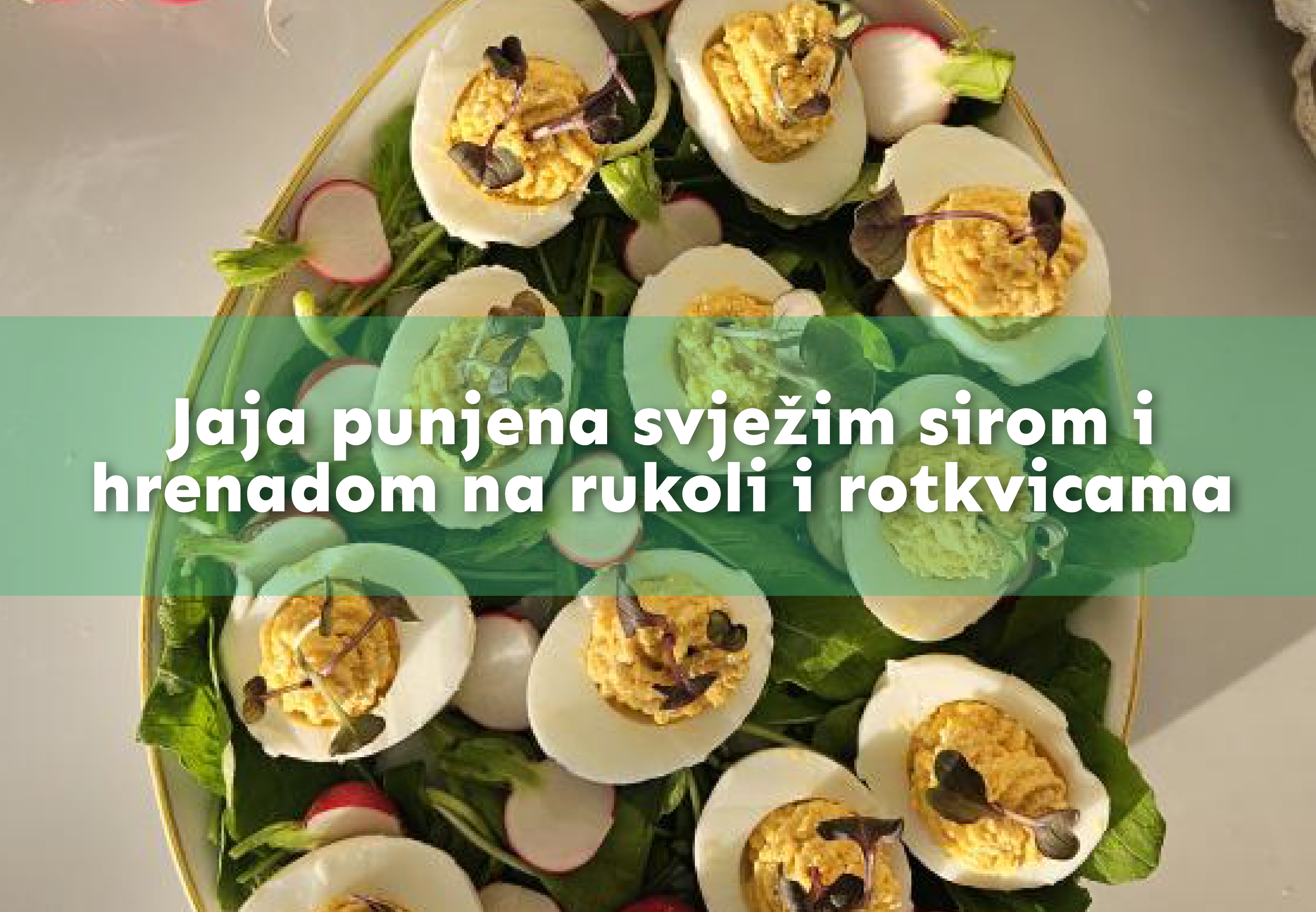 Jaja punjena svježim sirom i hrenadom na rukoli i rotkvicama