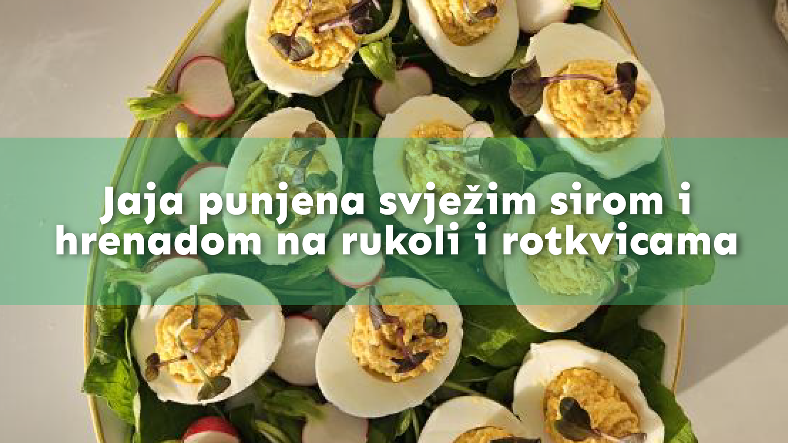 Jaja punjena svježim sirom i hrenadom na rukoli i rotkvicama