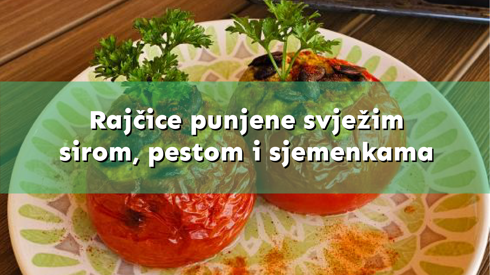 Rajčice punjene svježim sirom, pestom i sjemenkama