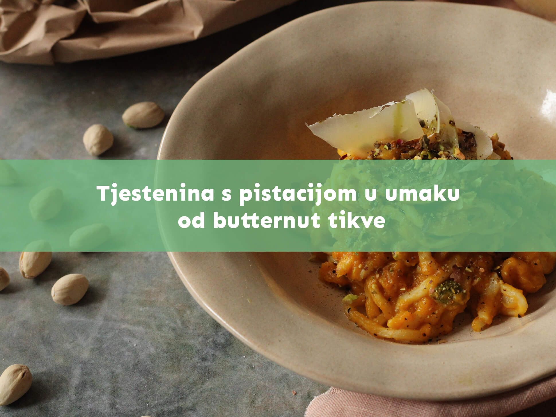 Tjestenina s pistacijom u umaku od butternut tikve