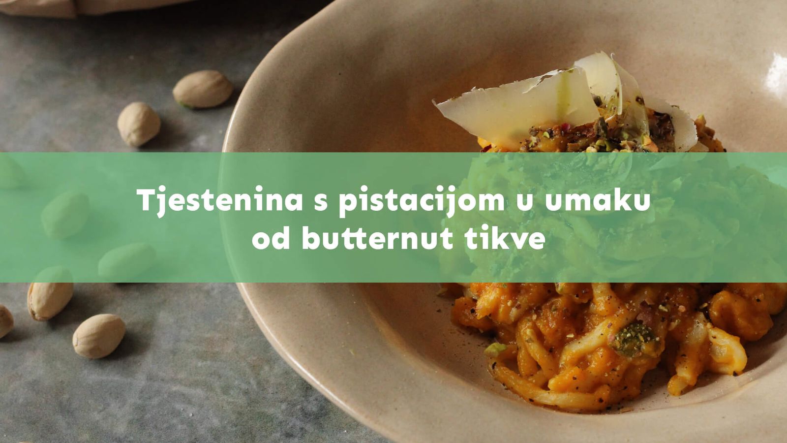 Tjestenina s pistacijom u umaku od butternut tikve